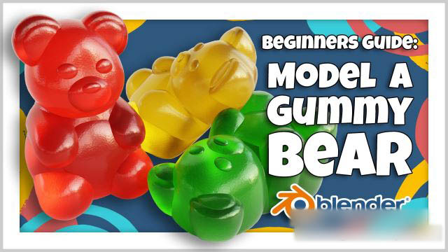 Blender小熊软糖建模基础教程 Skillshare – Blender 3D for Beginners Learn to Model a Gummy Bear